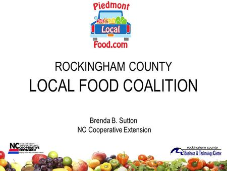 ROCKINGHAM COUNTY LOCAL FOOD COALITION Brenda B. Sutton NC Cooperative Extension.