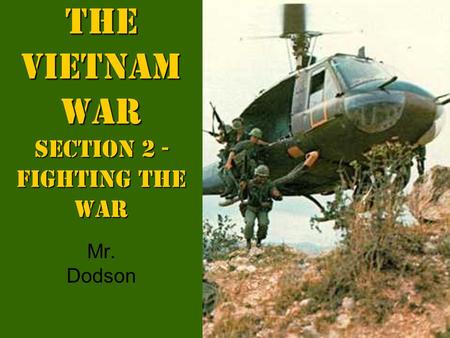 The Vietnam War Section 2 - Fighting the War