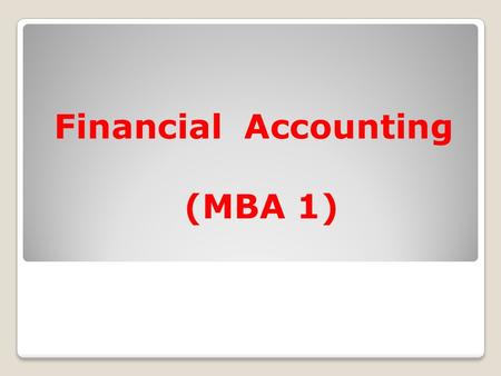 Financial Accounting (MBA 1).