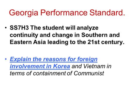 Georgia Performance Standard. SS7H3 The student will analyze continuity and change in Southern and Eastern Asia leading to the 21st century. Explain the.