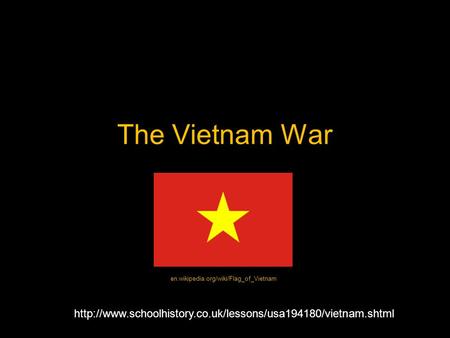 The Vietnam War  en.wikipedia.org/wiki/Flag_of_Vietnam