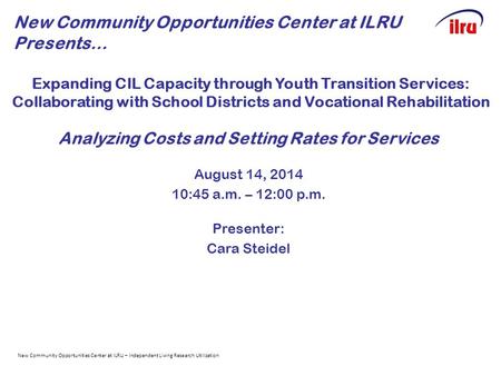 Expanding CIL Capacity through Youth Transition Services: Collaborating with School Districts and Vocational Rehabilitation Analyzing Costs and Setting.