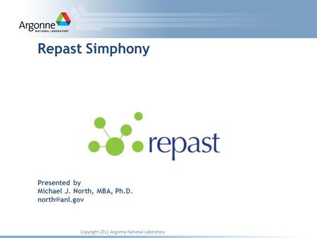 Repast Simphony Presented by Michael J. North, MBA, Ph. D.