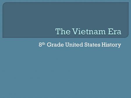 8 th Grade United States History.  Essential Question: What were the key foreign policy challenges the United States faced during the Kennedy administration?