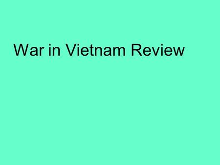 War in Vietnam Review. France European country controlled Vietnam as a colony for over 60 years.