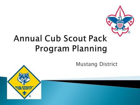 Mustang District.  Complete draft plan, budget, communications by May 31 st  Ensure your unit’s goals include not just activity /schedule, but also: