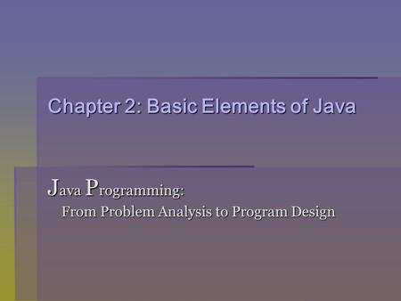 Chapter 2: Basic Elements of Java