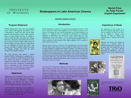 Shakespeare in Latin American Cinema Mariah Price Dr. Peter Parolin English Department PROPOSED RESEARCH PROJECT Purpose Statement William Shakespeare’s.