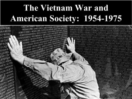 The Vietnam War and American Society: 1954-1975. Deepening American Involvement - Chapter 31:i -