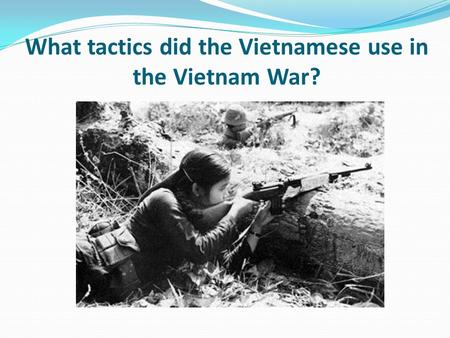 What tactics did the Vietnamese use in the Vietnam War?