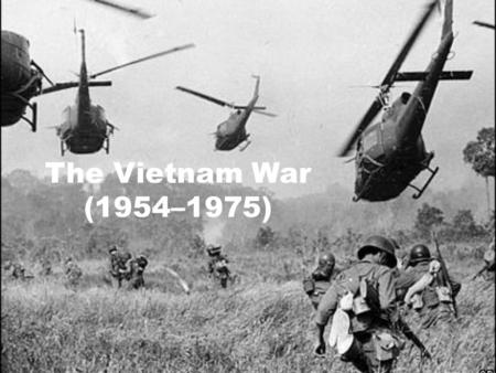 The Vietnam War (1954–1975). Background of the War According to President Eisenhower’s domino theory, if one Southeast Asian nation fell to communism,