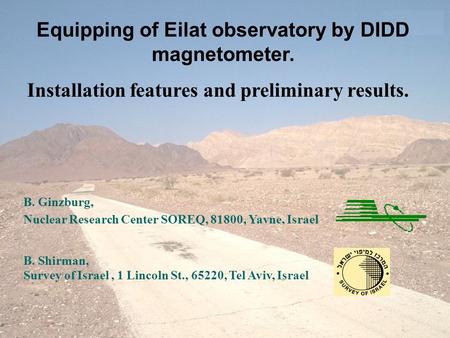 Equipping of Eilat observatory by DIDD magnetometer. Installation features and preliminary results. B. Ginzburg, Nuclear Research Center SOREQ, 81800,