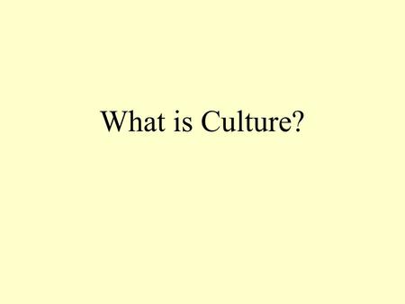 What is Culture?. High culture v human culture High culture associated with arts and activities of the elites. The anthropological concept characterizes.