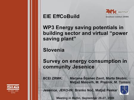EIE EffCoBuild WP3 Energy saving potentials in building sector and virtual “power saving plant” Slovenia Survey on energy consumption in community Jesenice.