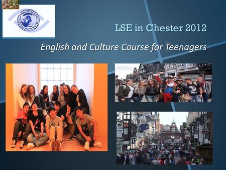 LSE in Chester 2012 English and Culture Course for Teenagers.