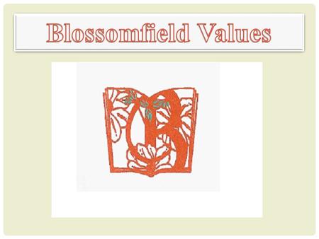 Blossomfield Values.