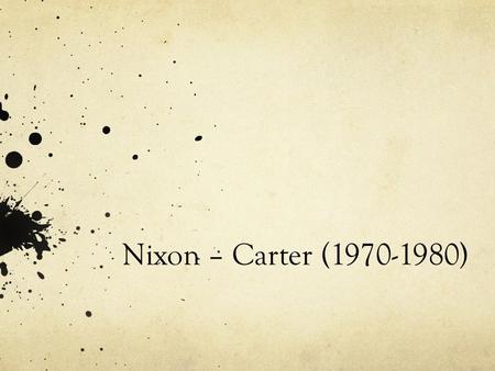 Nixon – Carter (1970-1980).
