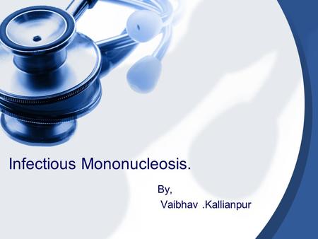 Infectious Mononucleosis.