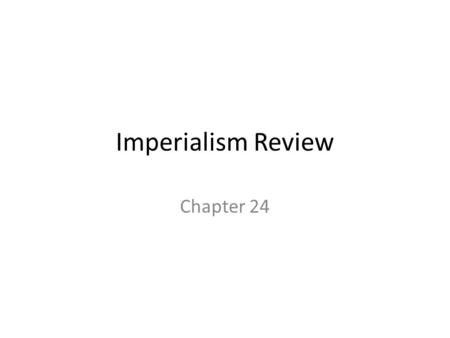 Imperialism Review Chapter 24.