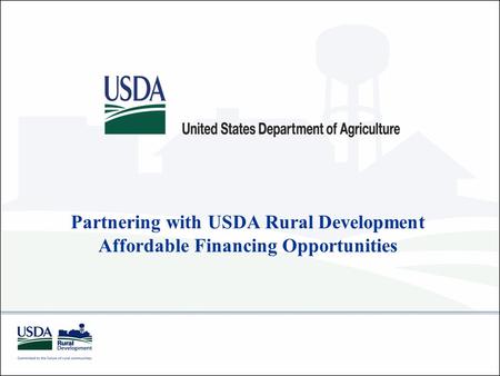 Partnering with USDA Rural Development Affordable Financing Opportunities.