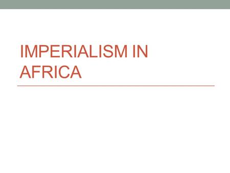Imperialism in Africa.
