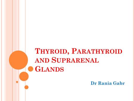 Thyroid, Parathyroid and Suprarenal Glands