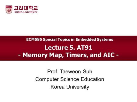 Lecture 5. AT91 - Memory Map, Timers, and AIC -
