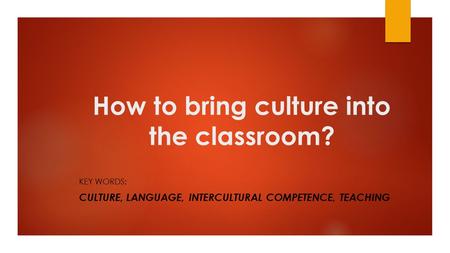 How to bring culture into the classroom?