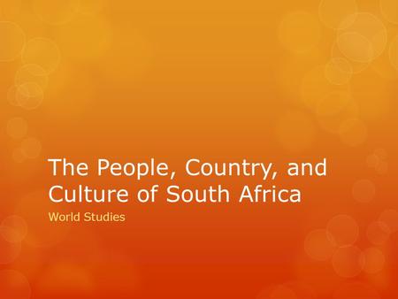 The People, Country, and Culture of South Africa World Studies.