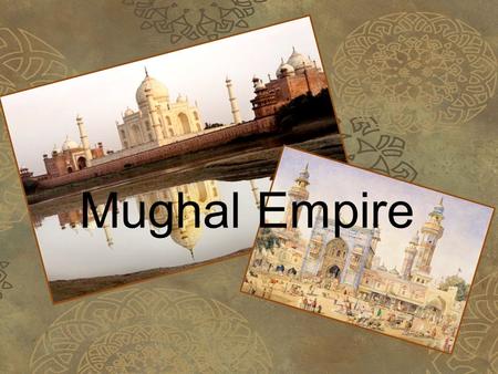 Mughal Empire.