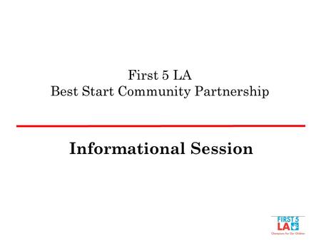First 5 LA Best Start Community Partnership Informational Session.