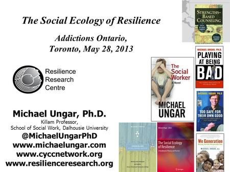 Michael Ungar, Ph.D. Killam Professor, School of Social Work, Dalhousie