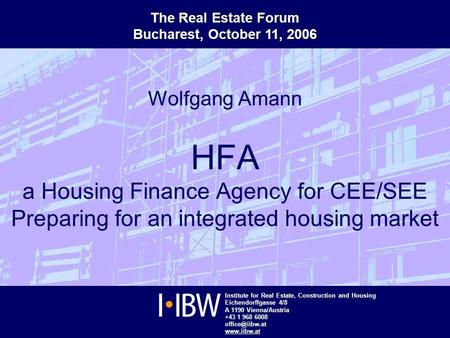 Institute for Real Estate, Construction and Housing Eichendorffgasse 4/8 A 1190 Vienna/Austria +43 1 968 6008  Wolfgang Amann.