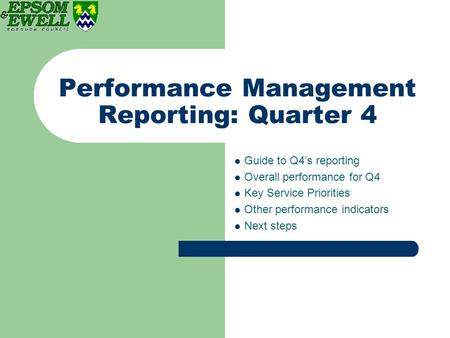 Performance Management Reporting: Quarter 4 Guide to Q4’s reporting Overall performance for Q4 Key Service Priorities Other performance indicators Next.