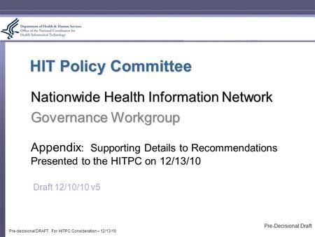 HIT Policy Committee Nationwide Health Information Network Governance Workgroup Appendix : Supporting Details to Recommendations Presented to the HITPC.