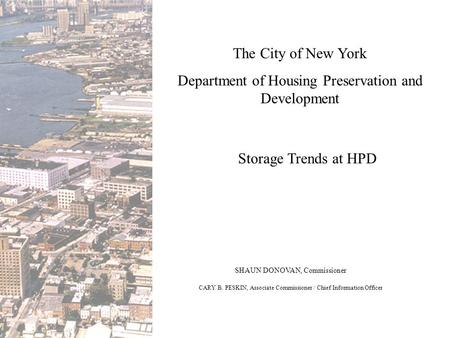 The City of New York Department of Housing Preservation and Development SHAUN DONOVAN, Commissioner CARY B. PESKIN, Associate Commissioner / Chief Information.