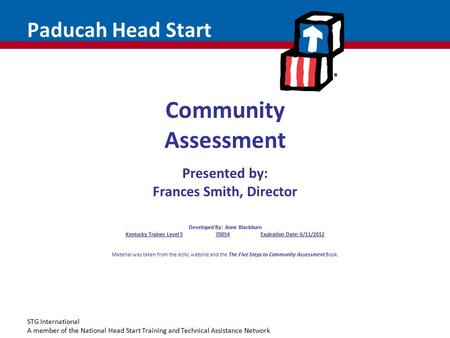 STG International A member of the National Head Start Training and Technical Assistance Network Paducah Head Start Community Assessment Presented by: Frances.