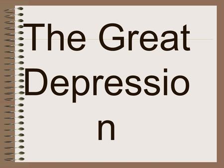 The Great Depressio n. In the 1930s the United States went into a severe economic state.