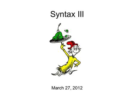 Syntax III March 27, 2012.