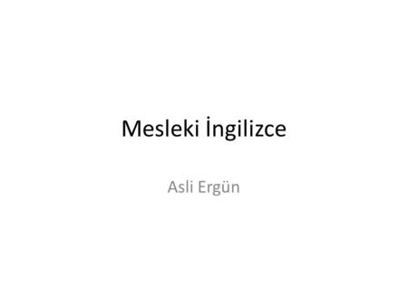 Mesleki İngilizce Asli Ergün. If Clauses Type 1 Possible present or future If present tense+ will If I study, I will pass. Type 2 Possible but unlikely.