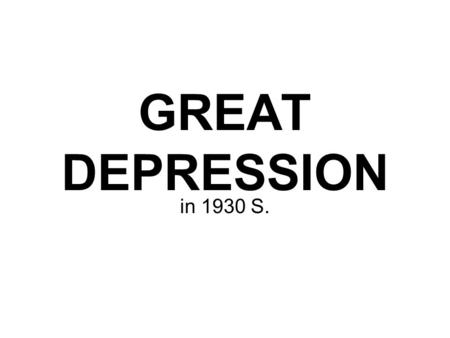 GREAT DEPRESSION in 1930 S.. Sometimes people ARE depressed.