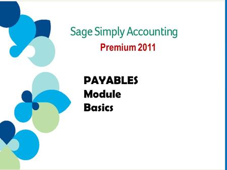 Premium 2011 PAYABLES Module Basics. Contents The PAYABLES Module 3 GAAP Related to Accounts Payable 4 The PAYABLES Module Window 5 The PAYABLES Subledger.