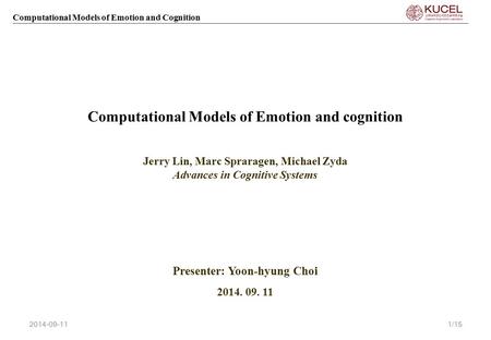 Computational Models of Emotion and Cognition Computational Models of Emotion and cognition Christopher L. Dancy, Frank E. Ritter, Keith Berry Jerry Lin,