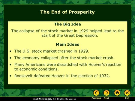 Holt McDougal, The End of Prosperity The Big Idea The collapse of the stock market in 1929 helped lead to the start of the Great Depression. Main Ideas.