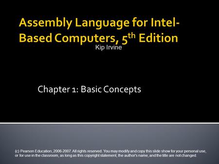 Chapter 1: Basic Concepts (c) Pearson Education, 2006-2007. All rights reserved. You may modify and copy this slide show for your personal use, or for.