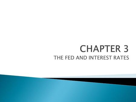 THE FED AND INTEREST RATES.  Notes in circulation  Depository institution reserves The FED used its power over the monetary base to control the money.