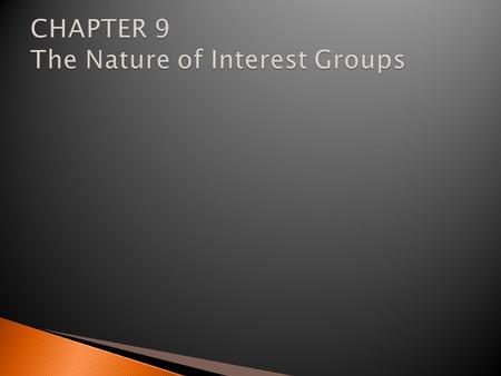CHAPTER 9 The Nature of Interest Groups