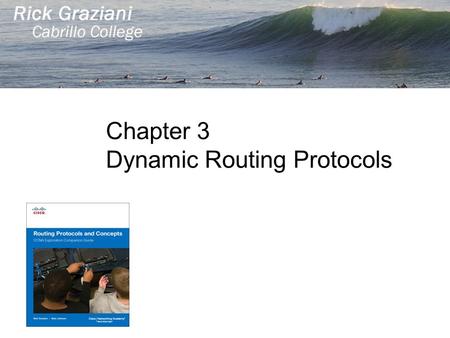 Chapter 3 Dynamic Routing Protocols. Introduction to Dynamic Routing Protocols Perspective and Background Network Discovery and Routing Table Maintenance.