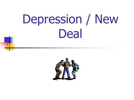 Depression / New Deal. Objectives Look at effects of the Depression Examine pictures to visual the impact of the depression.