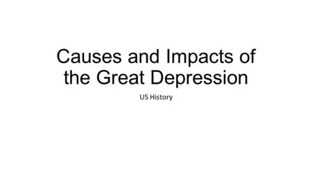 Causes and Impacts of the Great Depression
